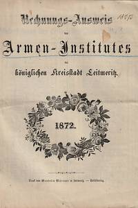 155387. Ústav chudinský (Litoměřice) – Rechnungs-Ausweis des Armen-Institutes der königlichen Kreisstadt Leitmeritz für das Jahr 1872