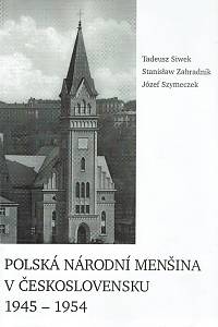 155771. Siwek, Tadeusz / Zahradnik, Stanisław / Szymeczek, Józef – Polská národní menšina v Československu 1945-1954