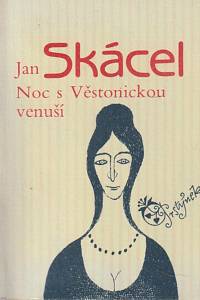 14939. Skácel, Jan – Noc s Věstonickou venuší, Výbor z milostné poezie