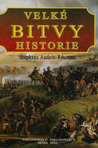 9017. Audoin-Rouzeau, Stéphane – Velké bitvy historie