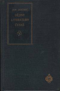 155834. Jakubec, Jan – Dějiny literatury české. Od nejstarších dob do probuzení politického.