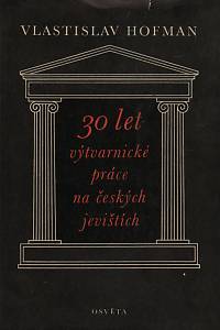 155848. Hofman, Vlastislav / Kouřil, Miroslav – 30 let výtvarnické práce na českých jevištích