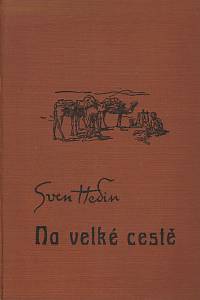 32865. Hedin, Sven – Na velké cestě, Moje výprava se Švědy, Němci a Číňany pouští Gobi