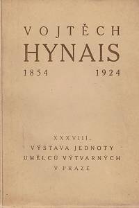 155220. Chvála, Alois – XXXVIII. výstava Jednoty umělců výtvarných v Praze, Obecní dům, 14. prosinec - 31. leden 1924-1925, Jubilejní výstava výtvarného díla Vojtěcha Hynaise k jeho sedmdesátým narozeninám 1854-1924