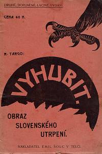 155222. Targo, R. [= Kálal, Karel] – Vyhubit, Obraz slovenského utrpení