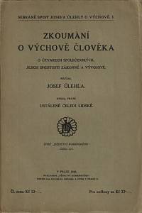 48951. Úlehla, Josef – Zkoumání o výchově člověka, o útvarech společenských, a jejich spojitosti zákonné a vývojové. Kniha první, Ustálené čeledi lidské