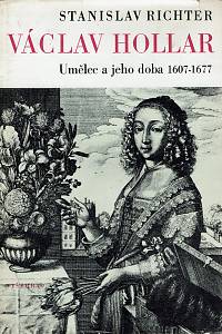 14620. Richter, Stanislav – Václav Hollar. Umělec a jeho doba 1607-1677