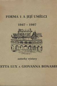 155905. Forma 1 a její umělci 1947-1997 / autorky výstavy Simonetta Lux a Giovanna Bonasegale