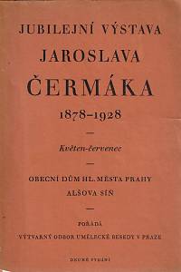 155907. Mokrý, František Viktor – Jubilejní výstava Jaroslava Čermáka 1878-1928, Obecní dům města Prahy: oleje, Alšova síň U.B.: kresby, Květen - červenec 1928