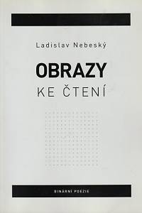 155933. Nebeský, Ladislav – Obrazy ke čtení, Binární poezie (podpis)