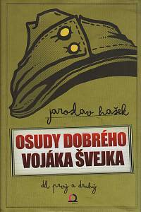 67245. Hašek, Jaroslav – Osudy dobrého vojáka Švejka (díl prvý a druhý)