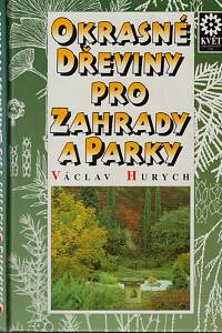 125606. Hurych, Václav – Okrasné dřeviny pro zahrady a parky