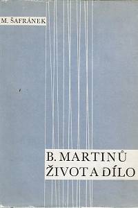 155264. Šafránek, Miloš – Bohuslav Martinů, Život a dílo