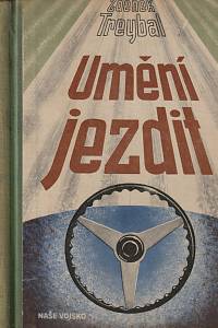 63663. Treybal, Zdenek – Umění jezdit, Vysoká škola řidiče, jízda za zhoršených podmínek, sportovní jízda