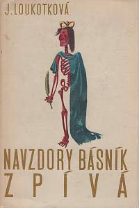 309. Loukotková, Jarmila – Navzdory básník zpívá