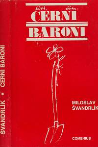 54011. Švandrlík, Miloslav – Černí baroni aneb Válčili jsme za Čepičky