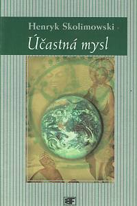 79847. Skolimowski, Henryk – Účastná mysl, Nová teorie poznání a vesmíru