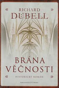 91983. Dübell, Richard – Brána věčnosti, Historický román