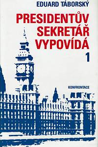 156005. Táborský, Eduard – Presidentův sekretář vypovídá 1, Deník druhého zahraničního odboje