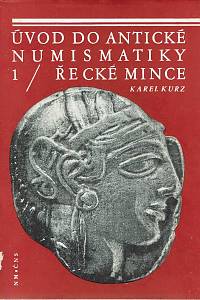 97052. Kurz, Karel – Úvod do antické numismatiky. 1, Řecké mince