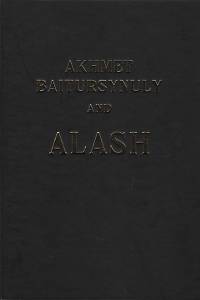 Achmet Bajtursynuly a Alaš ; Akhmet Baitursynuly and Alash