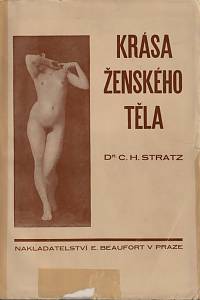 88751. Stratz, Carl Heinrich – Krása ženského těla, Věnováno matkám, lékařům a umělcům