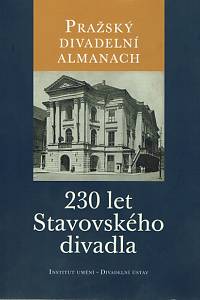 155327. Ludvová, Jitka / Černý, Ondřej / Jakubcová, Alena / Ježková, Petra / Petrbok, Václav / Pospíšil, Milan / Švejda, Martin, J. / Velemanová, Věra – Pražský divadelní almanach, 230 let Stavovského divadla