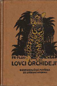 156023. Flos, František – Lovci orchidejí : dobrodružná povídka ze střední Ameriky