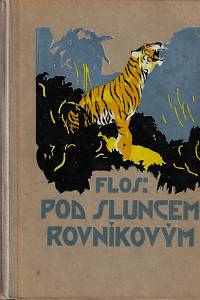 618. Flos, František – Lovci orchidejí. Díl III, Pod sluncem rovníkovým : dobrodružná pobídka z Bornea