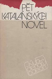 134470. Espriu, Salvador / Rodoredová, Merce / Pedrolo, Manuel de / Calders, Pere / Riera, Miquel Angel – Pět katalánských novel