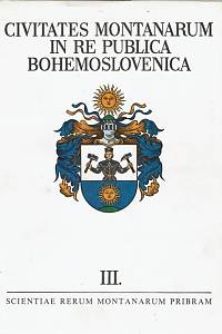 120531. Čáka, Jan / Schenk, Jiří – Civitates montanarum in re publica Bohemoslovenica III. - Horní města v Československu III.