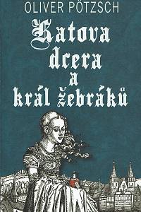 155360. Pötzsch, Oliver – Katova dcera a král žebráků