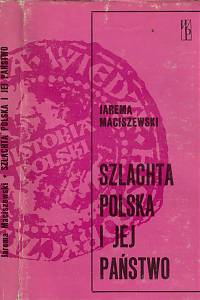 156090. Maciszewski, Jarema – Szlachta polska i jej państwo