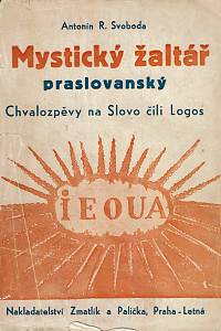 29011. Svoboda, Antonín R. – Mystický žaltář praslovanský, Chvalozpěvy na Slovo čili Logos