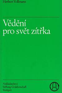 39321. Vollmann, Herbert – Vědění pro svět zítřka