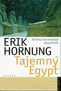 48061. Hornung, Erik – Tajemný Egypt, Kořeny hermetické moudrosti