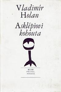 33869. Holan, Vladimír – Asklépiovi kohouta, Verše z let 1966-1967