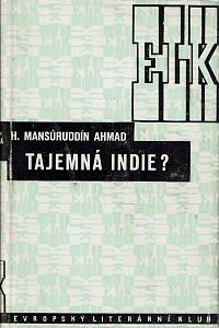 8283. Ahmad, Mansuruddín H. – Tajemná Indie? Indie, jak ji vidí Ind