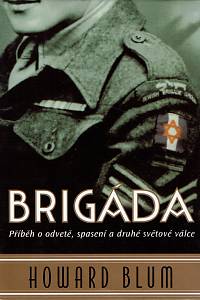 155556. Blum, Howard – Brigáda, Příběh o odvetě, spasení a druhé světové válce