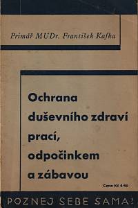 156135. Kafka, František H. – Ochrana duševního zdraví prací, odpočinkem a zábavou (podpis)