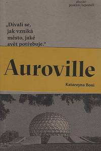 156785. Boni, Katarzyna – Auroville. Město ze snů