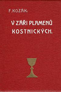 155570. Kozák, František – V záři plamenů kostnických, K pětisté památce smrti Husovy