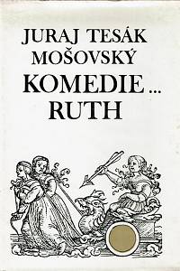 155576. Mošovský, Juraj Tesák / Cesnaková-Michalcová, Milena – Komedie Ruth