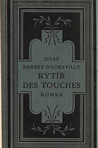 8749. Barbey d’Aurevilly, Jules Amédée – Rytíř Des Touches : román