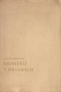 156355. Chodníček, Julius – Kroměříž v hradbách : paměti vlastence z druhé poloviny devatenáctého století