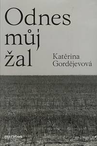 156374. Gordějevová, Katěrina Vladimirovna – Odnes můj žal