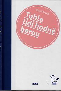 156839. Tomeš, Pavel – Tohle lidi hodně berou