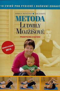 156841. Novotná, Jarmila / Dobiáš, Jan – Metoda Ludmily Mojžíšové : praktická cvičení : 10 cviků pro fyzické i duševní zdraví