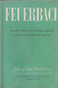 73501. Feuerbach, Ludwig – Zásady filosofie budoucnosti a jiné filosofické práce 