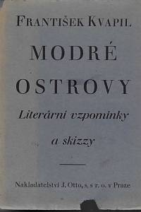 156890. Kvapil, František – Modré ostrovy : literární vzpomínky a skizzy